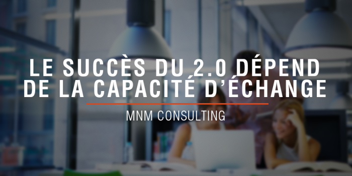 2.0 & échanges - MNM Consulting