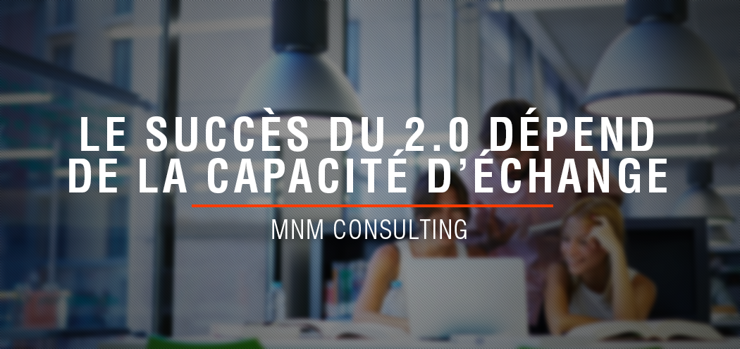 2.0 & échanges - MNM Consulting